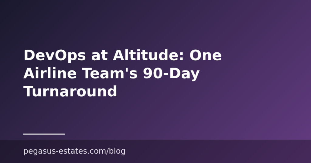 DevOps at Altitude: One Airline Team’s 90-Day Turnaround