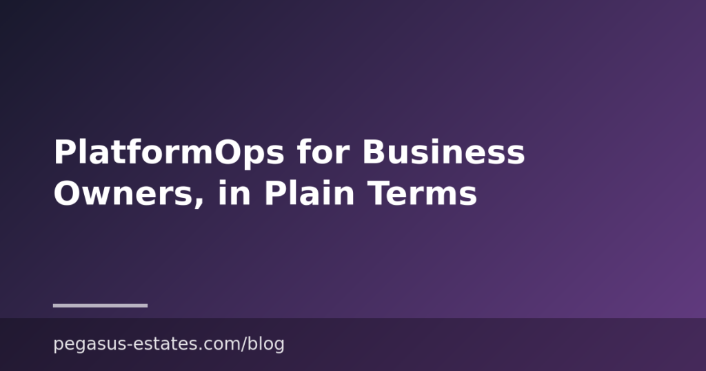 PlatformOps for Business Owners, in Plain Terms