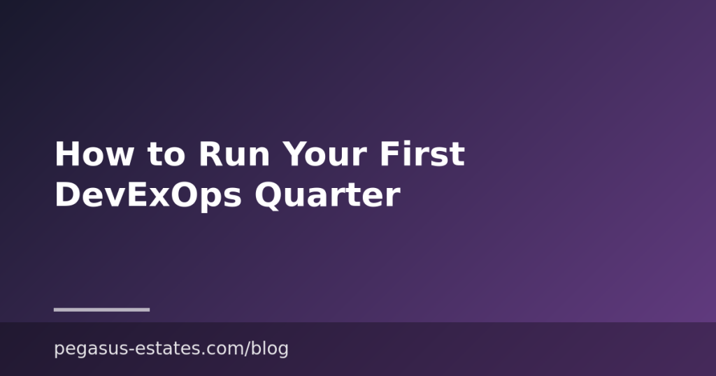 How to Run Your First DevExOps Quarter