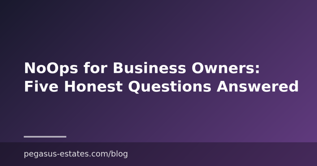 NoOps for Business Owners: Five Honest Questions Answered