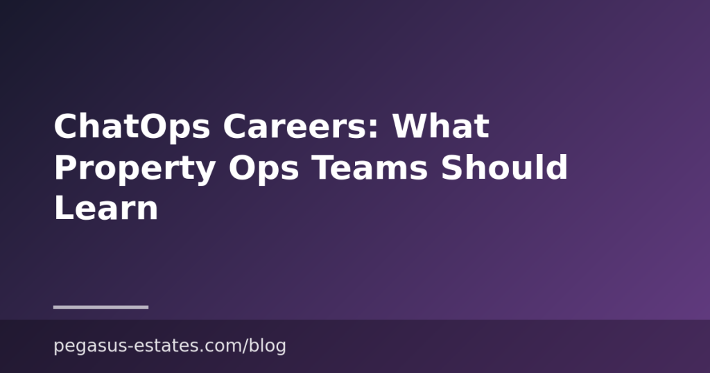 ChatOps Careers: What Property Ops Teams Should Learn